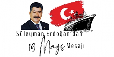 Meclis Üyesi Süleyman Erdoğan’dan 19 Mayıs Mesajı: 'Toroslar'da Yükselen İstiklal Meşalesi' - GÜNDEM - İnternetin Ajansı